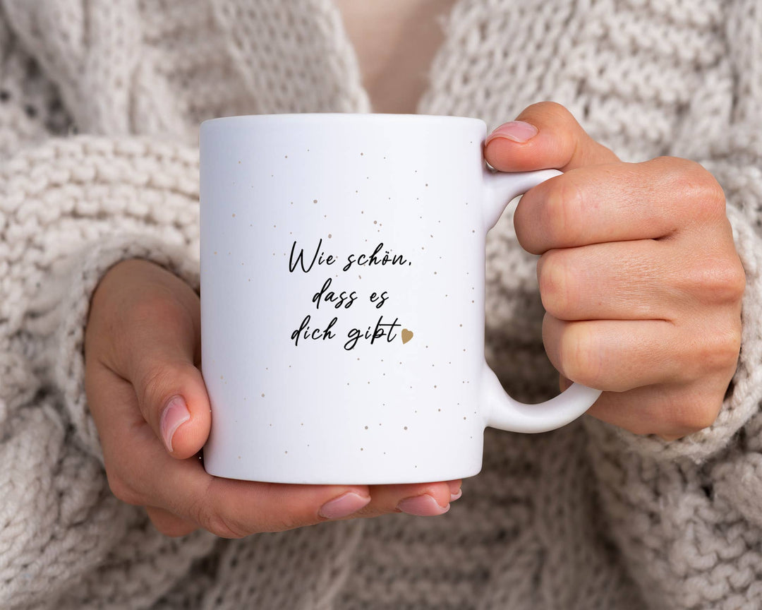Tasse  - Wie schön, dass es dich gibt