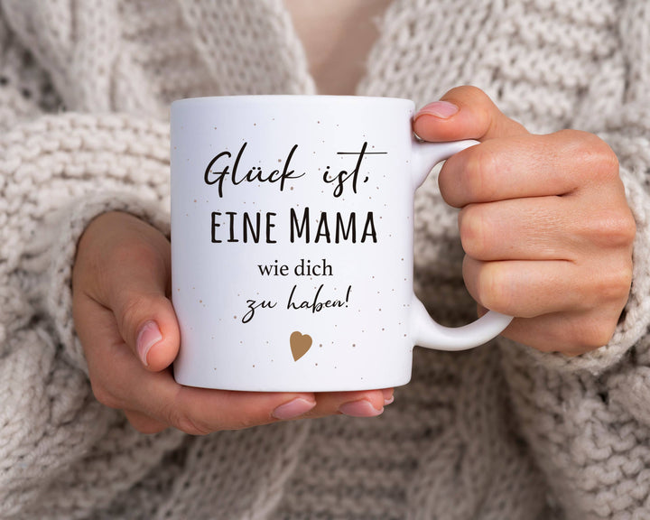 Tasse - Glück ist, eine Mama wie dich zu haben